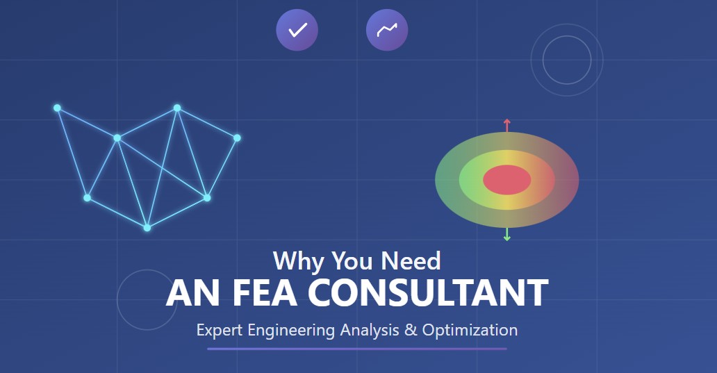 Why You Need an FEA Consultant